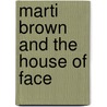 Marti Brown and the House of Face door Teresa R. Allen