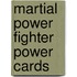 Martial Power Fighter Power Cards