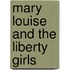 Mary Louise And The Liberty Girls