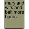 Maryland Wits And Baltimore Bards door Frank R. Shivers