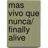 Mas vivo que nunca/ Finally Alive by John Piper