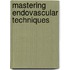 Mastering Endovascular Techniques