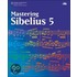 Mastering Sibelius 5 [with Cdrom]