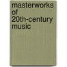 Masterworks Of 20th-Century Music door Douglas Lee