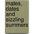 Mates, Dates And Sizzling Summers