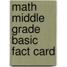 Math Middle Grade Basic Fact Card by Authors Various