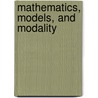 Mathematics, Models, And Modality door John P. Burgess