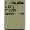 Maths Plus Using Maths Vocabulary door David Kirkby