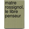 Matre Rossignol, Le Libre Penseur door Ponson Du Terrail