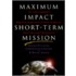 Maximum Impact Short-Term Mission