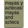 Mayas y Aztecas/ Mayas And Aztecs by Antonio Aimi