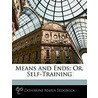 Means And Ends; Or, Self-Training door Catharine Maria Sedgwick