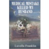 Medical Mistake Killed My Husband door Luvella Franklin