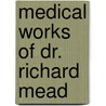 Medical Works of Dr. Richard Mead door Thailand