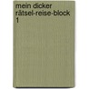Mein dicker Rätsel-Reise-Block 1 by Unknown
