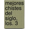 Mejores Chistes del Siglo, Los. 3 by Ricardo Parrota