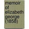 Memoir Of Elizabeth George (1858) by Henry James Piggott