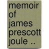 Memoir Of James Prescott Joule .. by Osborne Reynolds