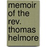 Memoir Of The Rev. Thomas Helmore by Frederick Helmore