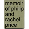 Memoir of Philip and Rachel Price by Unknown