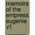 Memoirs Of The Empress Eugenie V1