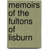 Memoirs Of The Fultons Of Lisburn door Theodore Cracraft Hope