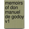 Memoirs of Don Manuel de Godoy V1 door Manuel De Godoy