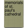 Memorials Of St. Paul's Cathedral by William MacDonald Sinclair