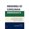 Memories of Carolinian Immigrants door Andreas Lixl