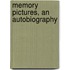 Memory Pictures, An Autobiography