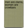 Men Are Clams, Women Are Crowbars door David Clarke