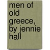 Men Of Old Greece, By Jennie Hall by Jennie Hall