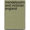 Mendelssohn And Victorian England door Colin Timothy Eatock