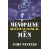 Menopause Survival Manual for Men by John Winters