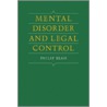 Mental Disorder and Legal Control by Philip Bean