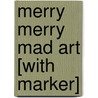 Merry Merry Mad Art [With Marker] door Salina Yoon