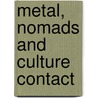 Metal, Nomads And Culture Contact door Nils Anfinset