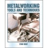 Metalworking Tools and Techniques by Stan Bray