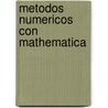 Metodos Numericos Con Mathematica door M. Figuerez Moreno