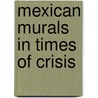Mexican Murals in Times of Crisis by Bruce Campbell