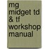 Mg Midget Td & Tf Workshop Manual