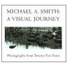 Michael A Smith, A Visual Journey door Michael A. Smith