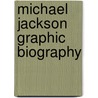 Michael Jackson Graphic Biography door Carol Pizer