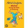 Michel bringt die Welt in Ordnung door Astrid Lindgren