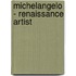 Michelangelo - Renaissance Artist