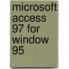 Microsoft Access 97 for Window 95 by Patricia Murphy
