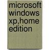 Microsoft Windows Xp,Home Edition door Shelley O''Hara