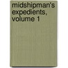 Midshipman's Expedients, Volume 1 door Edward Howard