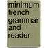 Minimum French Grammar And Reader