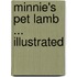 Minnie's Pet Lamb ... Illustrated